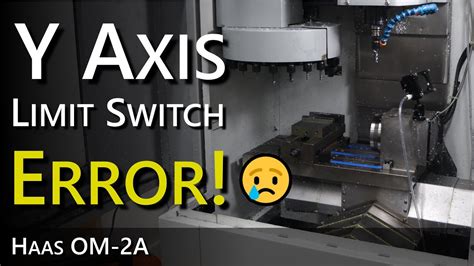 106 A SERVO ERROR TOO LARGE. . Haas x axis limit switch alarm